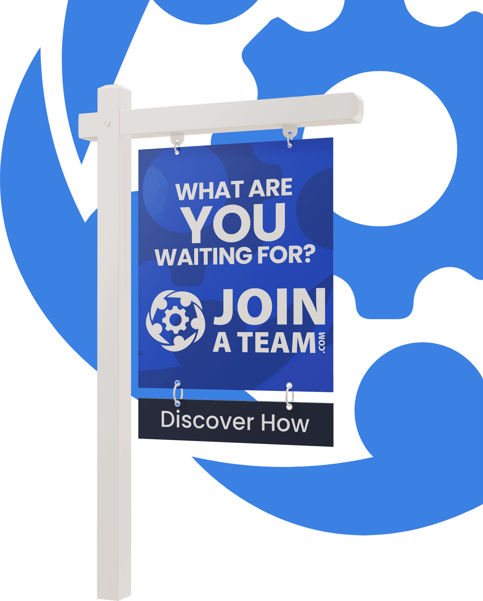 A JoinATeam.com yard sign reading “What are you waiting for?” with a Discover How rider hanging beneath it.
